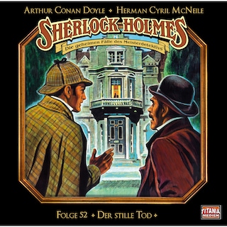Sherlock Holmes - Die geheimen Fälle des Meisterdetektivs, Folge 52: Der stille Tod als Hörbuch