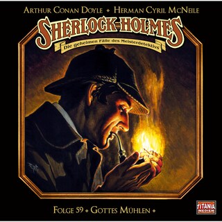 Sherlock Holmes - Die geheimen Fälle des Meisterdetektivs, Folge 59: Gottes Mühlen als Hörbuch