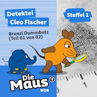 Die Maus, Detektei Cleo Fischer, Folge 1: Brunzi Dummbatz (Teil 01 von 02)