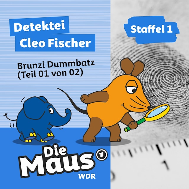 Couverture de livre pour Die Maus, Detektei Cleo Fischer, Folge 1: Brunzi Dummbatz (Teil 01 von 02)