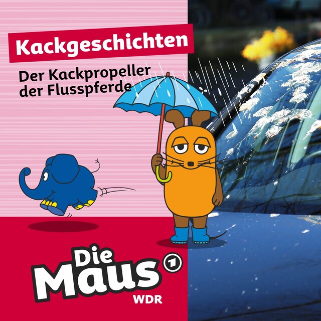 Copertina del libro per Die Maus, Kackgeschichten, Folge 34: Der Kackpropeller der Flusspferde