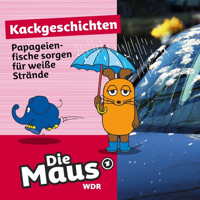 Copertina del libro per Die Maus, Kackgeschichten, Folge 22: Papageienfische sorgen für weiße Strände