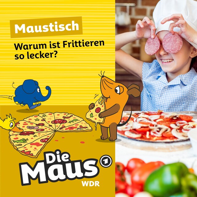 Boekomslag van Die Maus, Maustisch, Folge 13: Warum ist Frittieren so lecker?