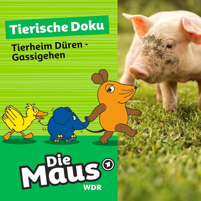 Portada de libro para Die Maus, Tierische Doku, Folge 9: Tierheim Düren - Gassigehen