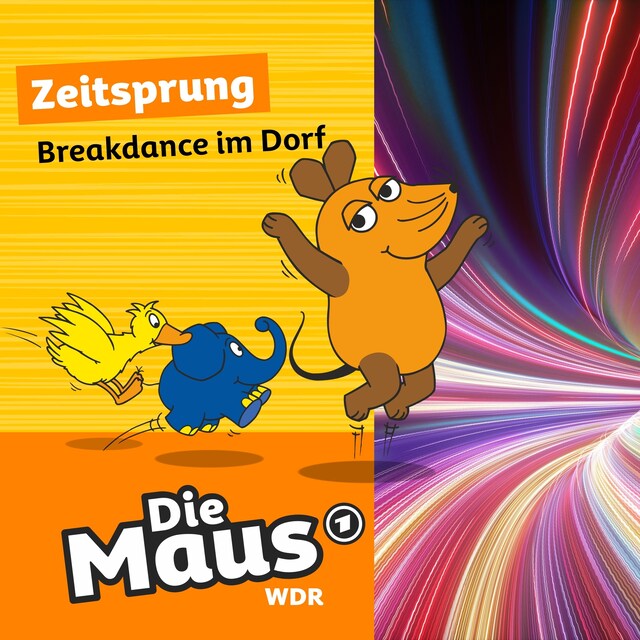 Buchcover für Die Maus, Zeitsprung, Folge 23: Breakdance im Dorf