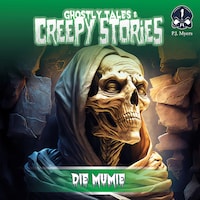 Ghostly Tales & Creepy Stories, Folge 1: Die Mumie