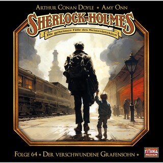 Sherlock Holmes - Die geheimen Fälle des Meisterdetektivs, Folge 64: Der verschwundene Grafensohn als Hörbuch