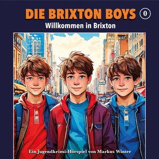 Die Brixton Boys, Folge 0: Willkommen in Brixton (Ungekürzt) als Hörbuch