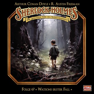 Sherlock Holmes - Die geheimen Fälle des Meisterdetektivs, Folge 67: Watsons erster Fall als Hörbuch