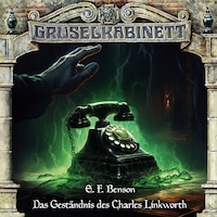 Gruselkabinett, Folge 194: Das Geständnis des Charles Linkworth