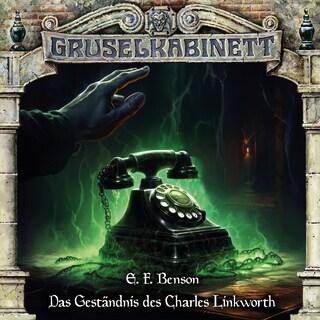 Gruselkabinett, Folge 194: Das Geständnis des Charles Linkworth als Hörbuch