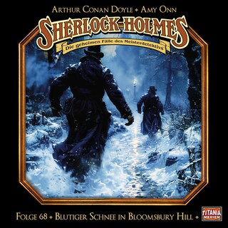 Sherlock Holmes - Die geheimen Fälle des Meisterdetektivs, Folge 68: Blutiger Schnee in Bloomsbury Hill als Hörbuch