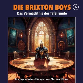 Die Brixton Boys, Folge 6: Das Vermächtnis der Tafelrunde (Unabridged) als Hörbuch