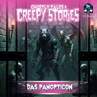 Ghostly Tales & Creepy Stories, Folge 14: Das Panopticon (Unabridged) als Hörbuch