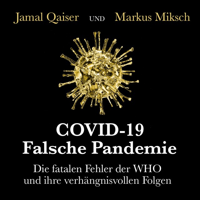 Book cover for COVID-19: Falsche Pandemie - Die fatalen Fehler der WHO und ihre verhängnisvollen Folgen (Ungekürzt)