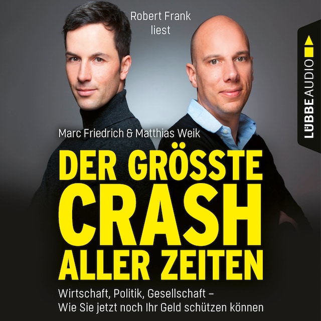 Book cover for Der größte Crash aller Zeiten - Wirtschaft, Politik, Gesellschaft. Wie Sie jetzt noch Ihr Geld schützen können (Ungekürzt)
