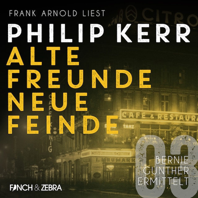 Book cover for Alte Freunde - neue Feinde - Bernie Gunther ermittelt, Band 3 (ungekürzte Lesung)