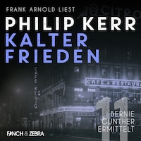 Kalter Frieden - Bernie Gunther ermittelt, Band 11 (ungekürzt)