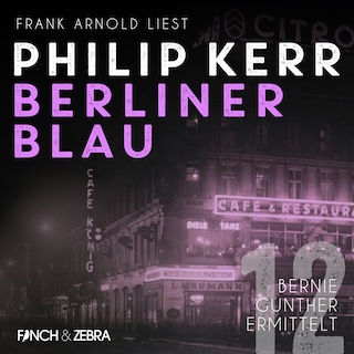 Berliner Blau - Bernie Gunther ermittelt, Band 12 (ungekürzt) als Hörbuch