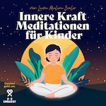 Innere Kraft Meditationen für Kinder