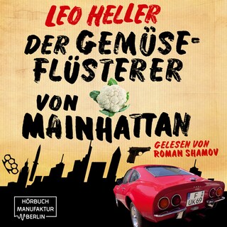 Der Gemüseflüsterer von Mainhattan - Detektiv Jürgen McBride, Band 2 (ungekürzt) als Hörbuch