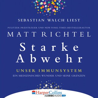 Starke Abwehr - Unser Immunsystem: Ein medizinisches Wunder und seine Grenzen als Hörbuch