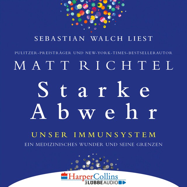 Copertina del libro per Starke Abwehr - Unser Immunsystem: Ein medizinisches Wunder und seine Grenzen (Ungekürzt)