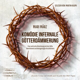 Komödie Infernale / Götterdämmerung - Zwei Geschichten zwischen Himmel & Hölle (ungekürzt) als Hörbuch