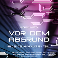 Vor dem Abgrund - Bilder der Apokalypse, Teil 1 (ungekürzt)
