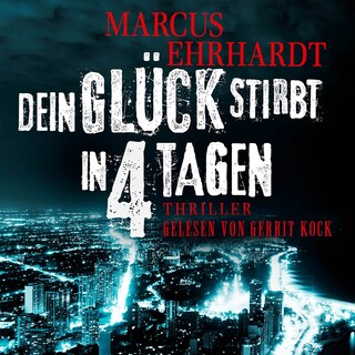 Dein Glück stirbt in 4 Tagen - Chicago Crime, Band 1 (ungekürzt) als Hörbuch