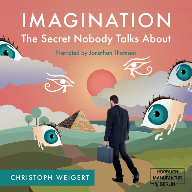 Bogomslag for Imagination: The Secret Nobody Talks About - Your Book for Infinite Inspiration and Personal Growth. Full of Creativity Exercises. Read. Do. And... Discover your Life Purposes! (unabridged)