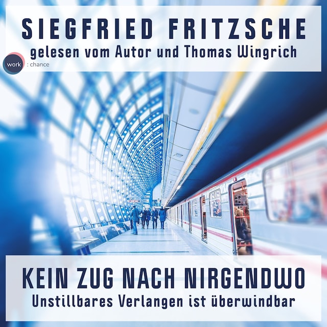 Book cover for Kein Zug nach Nirgendwo - Unstillbares Verlangen ist überwindbar (ungekürzt)