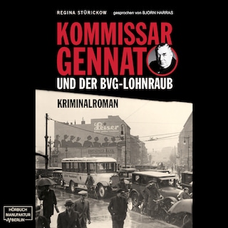 Kommissar Gennat und der BVG-Lohnraub - Gennat-Krimi, Band 1 (ungekürzt) als Hörbuch