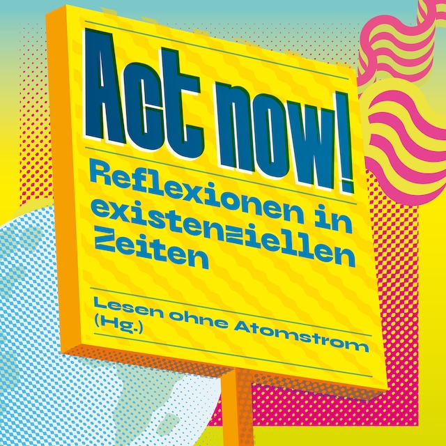 Book cover for Act now! - Reflexionen in existenziellen Zeiten (Ungekürzt)