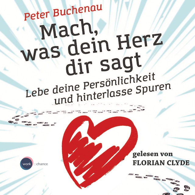 Book cover for Mach, was dein Herz dir sagt - Lebe deine Persönlichkeit und hinterlasse Spuren (ungekürzt)