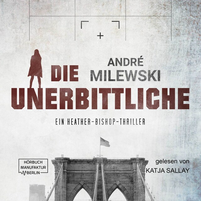 Copertina del libro per Die Unerbittliche - Heather Bishop, Band 3 (ungekürzt)