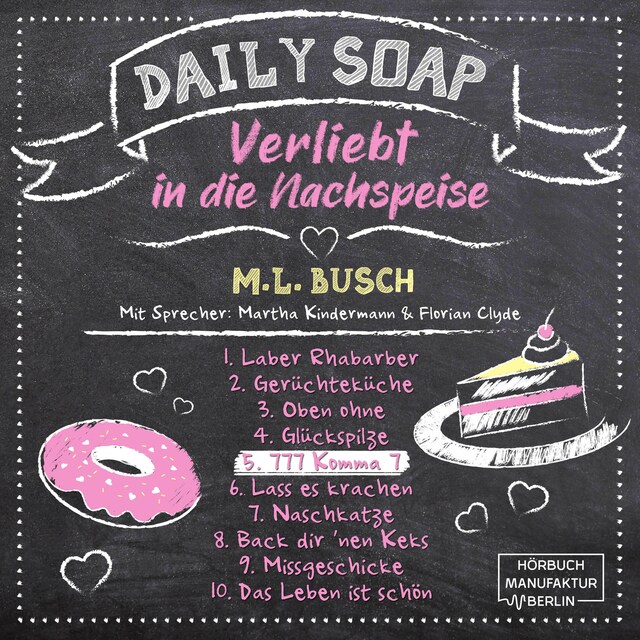 Copertina del libro per 777 Komma 7 - Daily Soap - Verliebt in die Nachspeise - Freitag, Band 5 (ungekürzt)