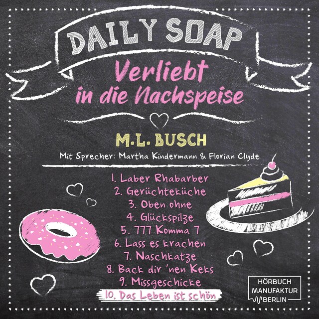 Bogomslag for Das Leben ist schön - Daily Soap - Verliebt in die Nachspeise - Mittwoch, Band 10 (ungekürzt)