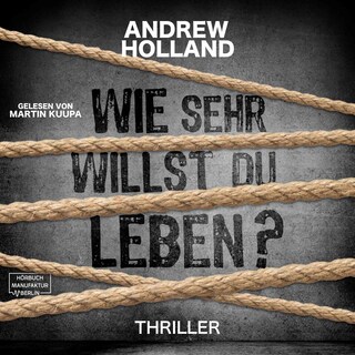 Wie sehr willst du leben? - Howard-Caspar-Reihe, Band 1 (ungekürzt) als Hörbuch