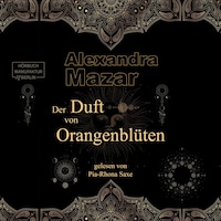 Der Duft von Orangenblüten (ungekürzt)