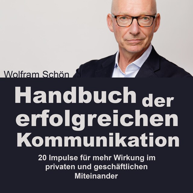 Book cover for Handbuch der erfolgreichen Kommunikation: 20 Impulse für mehr Wirkung im privaten und geschäftlichen Miteinander (Ungekürzt)