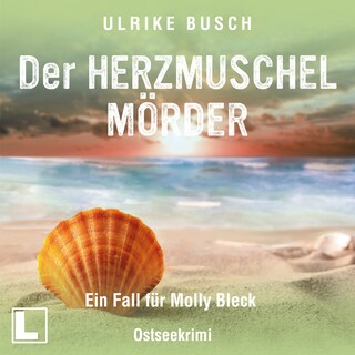 Der Herzmuschelmörder - Ein Fall für Molly Bleck, Band 1 (ungekürzt) als Hörbuch
