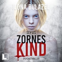 Sepsis - Zorneskind - Hauptkommissar Heerse ermittelt, Band 11 (ungekürzt)