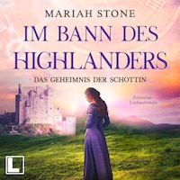 Das Geheimnis der Schottin - Im Bann des Highlanders, Band 2 (ungekürzt)