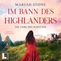 Die Liebe des Schotten - Im Bann des Highlanders, Band 4 (ungekürzt)