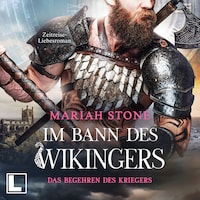 Das Begehren des Kriegers - Im Bann des Wikingers, Band 2 (ungekürzt)