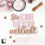 Wie Schneeflöckchen verliebt (ungekürzt)