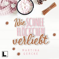 Wie Schneeflöckchen verliebt (ungekürzt)