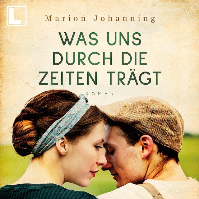 Boekomslag van Was uns durch die Zeiten trägt - Luise und Marian, Band 1 (ungekürzt)
