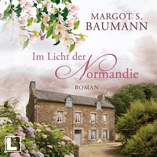 Im Licht der Normandie - Frankreich, Band 2 (ungekürzt) als Hörbuch